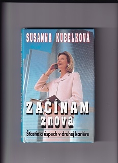 Začínam znova /Susanna Kubelková/