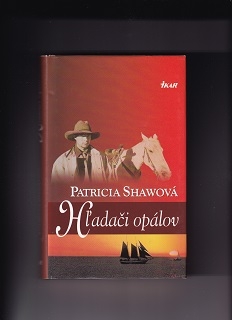 Hľadači opálov /Patricia Shawová/