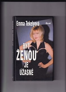 Byť ženou je úžasné /Emma Tekelyová/