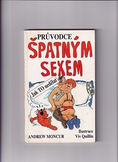 Prúvodce špatným sexem aneb jak to nedělt  /Andrew Moncur/