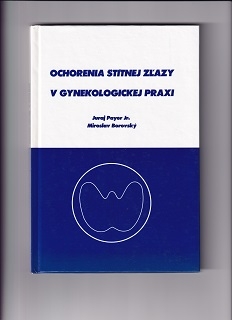 Ochorenia štítnej žľazy v gynekologickej praxi /Juraj Payer, Miroslav Borovský/