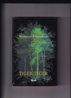 Tiger, tiger /Margaux Fragosová/