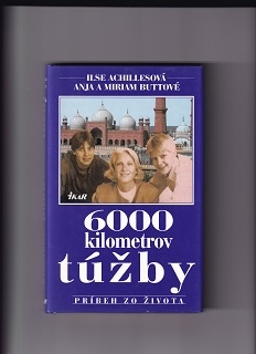 6000 kilometrov túžby /Ilse Achilesová, Anja a Miriam Buttové/