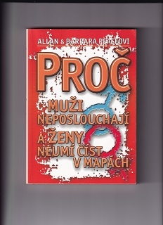 Proč muži neposlouchají a ženy neumí číst v mapách /Allan a Barbara Peasovci/