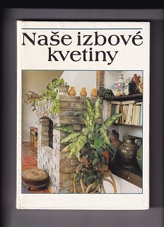 Naše izbové kvetiny /Lajos Lelkes/