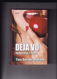 Déjá vu Bejby sníva o láske /Tina Van der Holland/