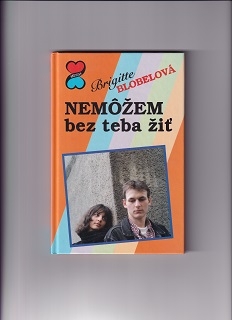 Nemôžem bez teba žiť /Brigitte Blobelová/