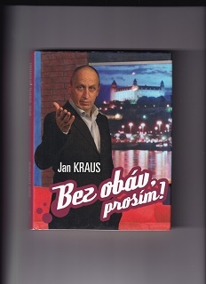 Bez obáv, prosím! /Jan Kraus/