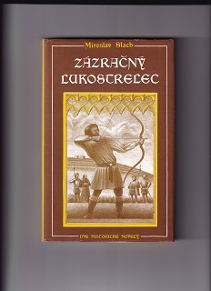 Zázračný lukostrelec /Miroslav Slach/