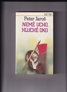 Nemé ucho, hluché oko /Peter Jaroš/