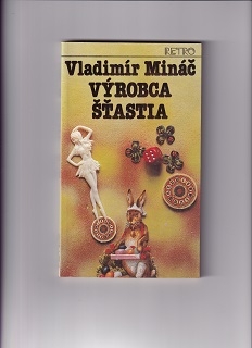 Výrobca šťastia /Vladimír Mináč/