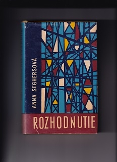 Rozhodnutie /Anna Seghersová/