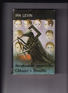 Stepfordské manželky, Chlapci z Brazílie /Ira Levin/