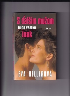 S ďalším mužom bude všetko inak /Eva Hellerová/