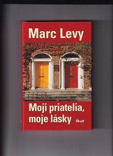 Moji priatelia, moje lásky /Marc Levy/