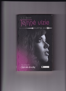 Temné vízie - Zvláštna sila /L. J. Smith/