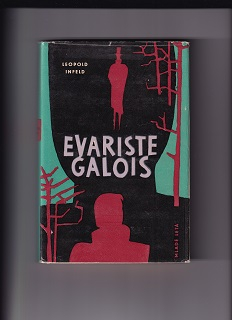 Evariste Galois /Leopold Infeld/