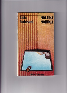 Mozaika môjho ja /Lívia Mohásová/