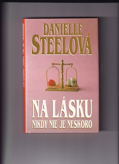 Na lásku nikdy nie je neskoro /Danielle Steelová/