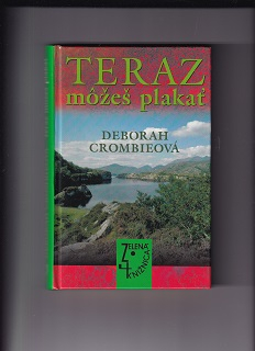 Teraz môžeš plakať /Deborah Crombieová/