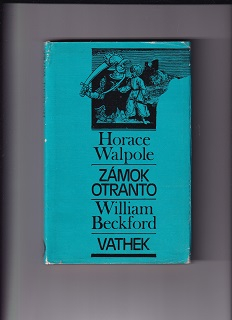 Zámok Otranto /Horace Wapole/, Vathek /William Beckford/