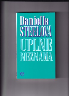 Úplne neznáma /Danielle Steelová/