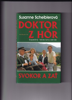 Doktor z hôr Svokra a zať /Susanne Scheiblerová/