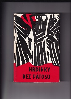 Hrdinky bez pátosu /Hela Volanská, Irena Grmanová, Anna Miháliková, Ľudmila Bura